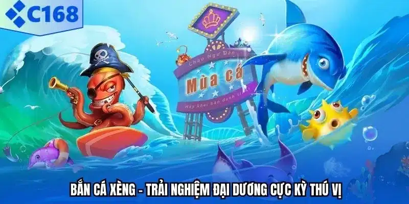 Bắn cá xèng - trải nghiệm đại dương cực kỳ thú vị.