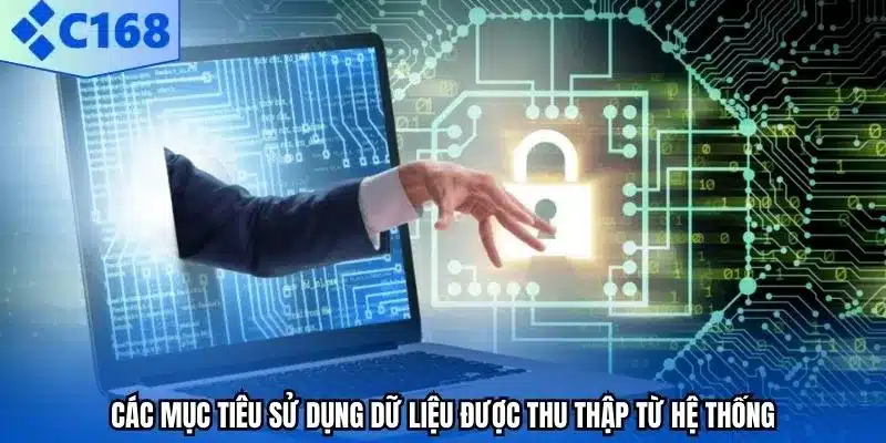 Các mục tiêu sử dụng dữ liệu được thu thập từ hệ thống