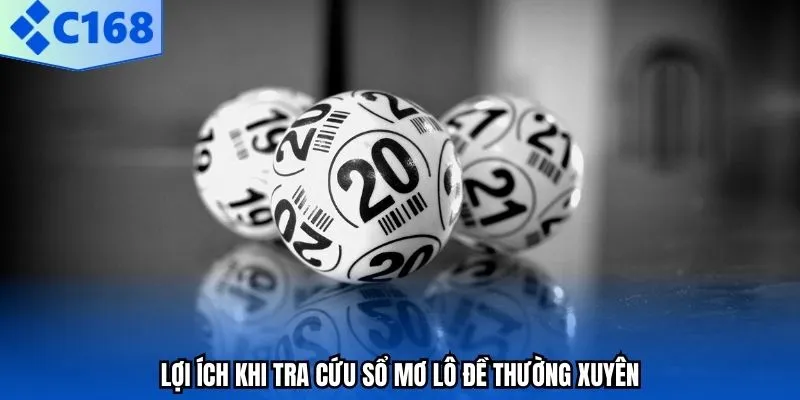 Lợi ích khi tra cứu sổ mơ lô đề thường xuyên.